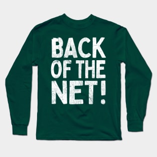 Back Of The Net! Long Sleeve T-Shirt